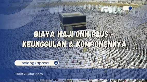 Biaya Haji ONH Plus – Keunggulan & Komponennya