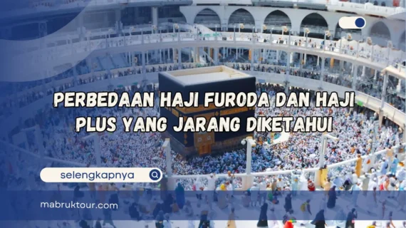 Perbedaan Haji Furoda dan Haji Plus Yang Jarang Diketahui