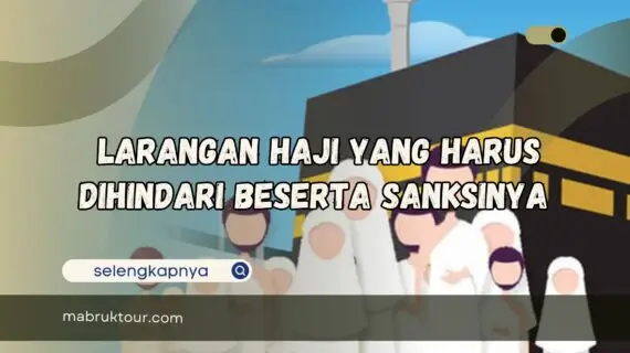 Larangan Haji Yang Harus Dihindari Beserta Sanksinya