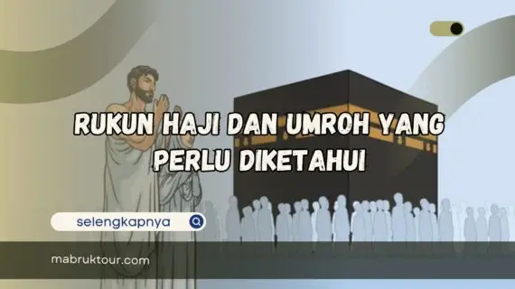 Rukun Haji dan Umroh Yang Perlu Diketahui