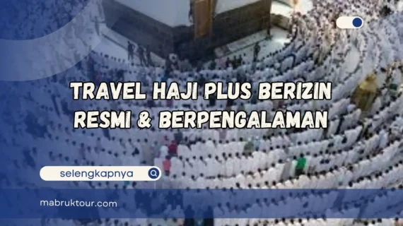 Travel Haji Plus Berizin Resmi & Berpengalaman