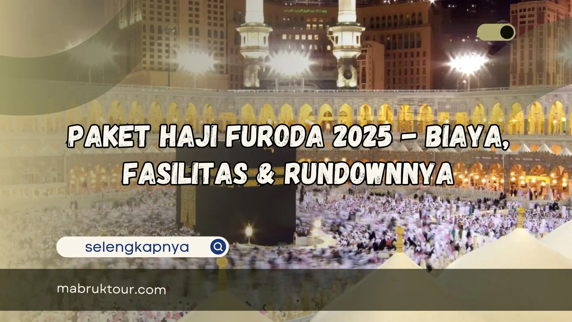 Paket Haji Furoda 2025 – Biaya, Fasilitas & Rundownnya